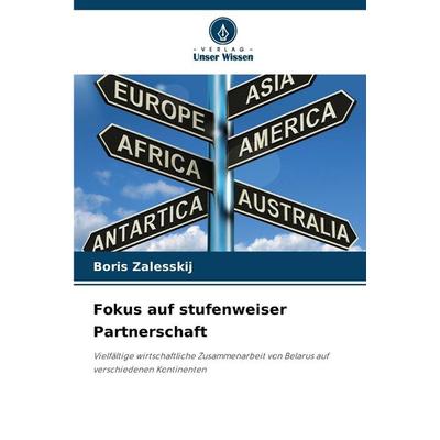 Fokus auf stufenweiser Partnerschaft, Taschenbuch von Boris Zalesskij, Verlag Unser Wissen, 978-620-9-02527-3