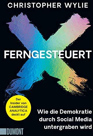 Christopher Wylie - Ferngesteuert: Wie die Demokratie durch Social Media untergraben wird - Preis vom 15.10.2026 23:06:25 h