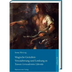 Magische Gestalten: Verzauberung und Lenkung in Tassos 'Gerusalemme Liberata', Fachbücher von Irene Herzog