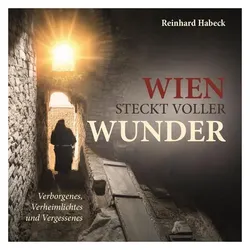 Wien steckt voller Wunder, Fachbücher von Reinhard Habeck