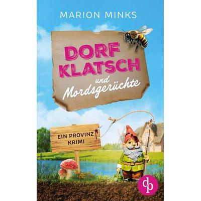 Dorfklatsch und Mordsgerüchte, Taschenbuch von Marion Minks, Dp Verlag, 978-3-9877877-3-7