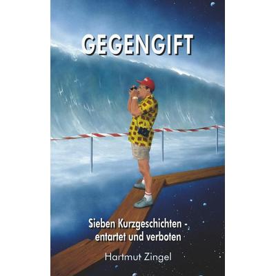 Gegengift, Taschenbuch von Hartmut Zingel, Hartmut Zingel, 978-3-00-064828-1