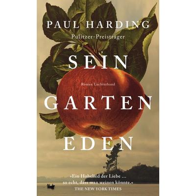 Sein Garten Eden, Gebundene Ausgabe von Paul Harding, Luchterhand