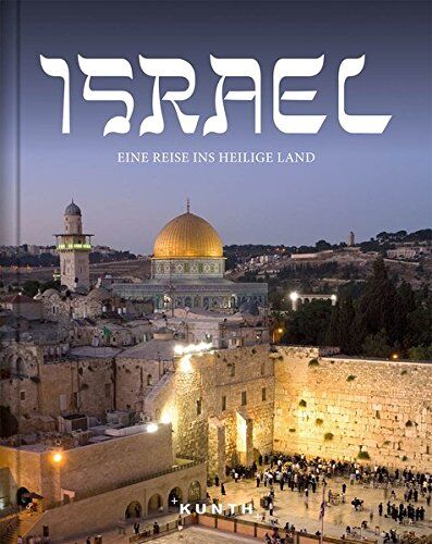 Kunth Verlag - Israel: Eine Reise ins Heilige Land (KUNTH Bildband / Nachschlagewerke) - Preis vom 01.10.2026 17:08:56 h