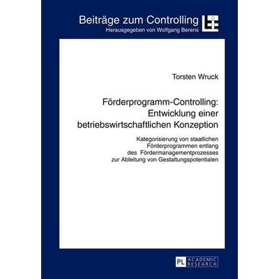 Förderprogramm-Controlling: Entwicklung einer betriebswirtschaftlichen Konzeption, Gebundene Ausgabe von Torsten Wruck, Peter Lang GmbH,