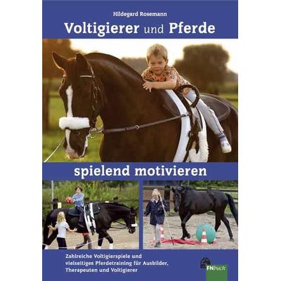 Voltigierer und Pferde spielend motivieren, Taschenbuch von Hildegard Rosemann, FN-Verlag, Warendorf, 978-3-88542-489-5