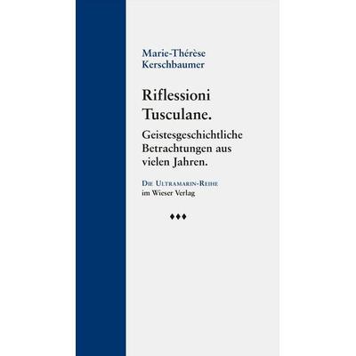 Riflessioni Tusculane, Gebundene Ausgabe von Marie-Thérèse Kerschbaumer, Wieser, 978-3-99029-735-3