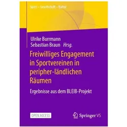 Freiwilliges Engagement in Sportvereinen in peripher-ländlichen Räumen, Fachbücher von Ulrike Burrmann, Sebastian Braun