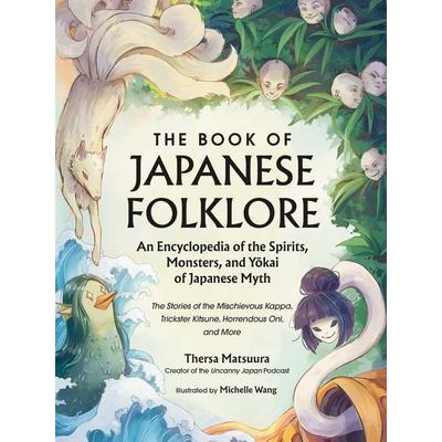 The Book of Japanese Folklore: An Encyclopedia of the Spirits, Monsters, and Yokai of Japanese Myth, Gebundene Ausgabe von Thersa Matsuura, Simon &
