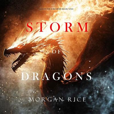 Storm of Dragons (Age of the Sorcerers—Book Nine) - Morgan Rice, Audio, 9798341593657