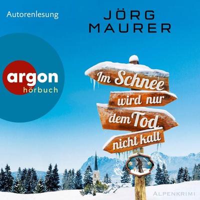 Im Schnee wird nur dem Tod nicht kalt - Jörg Maurer, Audio, 9783732452491