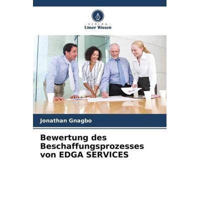 Bewertung des Beschaffungsprozesses von EDGA SERVICES, Taschenbuch von Jonathan Gnagbo, Verlag Unser Wissen, 978-620-5-84556-1