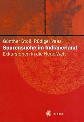 Günther Stoll - Spurensuche im Indianerland. Exkursionen in die Neue Welt - Preis vom 09.10.2026 07:28:09 h
