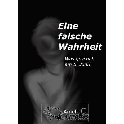 eine falsche Wahrheit, Taschenbuch von Amelie C. Vlahosz, BoD – Books on Demand, 978-3-7568-7450-7