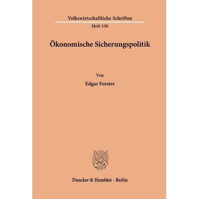 Ökonomische Sicherungspolitik., Taschenbuch von Edgar Forster, Duncker & Humblot, 978-3-428-05366-7