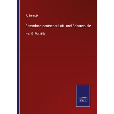 Sammlung deutscher Luft- und Schauspiele, Taschenbuch von R. Benedix, BoD - Books on Demand, 978-3-7525-3894-6