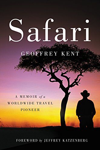 Geoffrey Kent - Safari: A Memoir of a Worldwide Travel Pioneer - Preis vom 15.10.2026 23:06:25 h