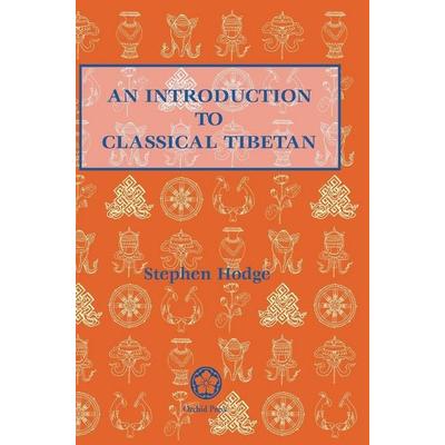 Introduction to Classical Tibetan, Gebundene Ausgabe von Stephen Hodge, Orchid Press Publishing Limited, 978-974-524-233-3