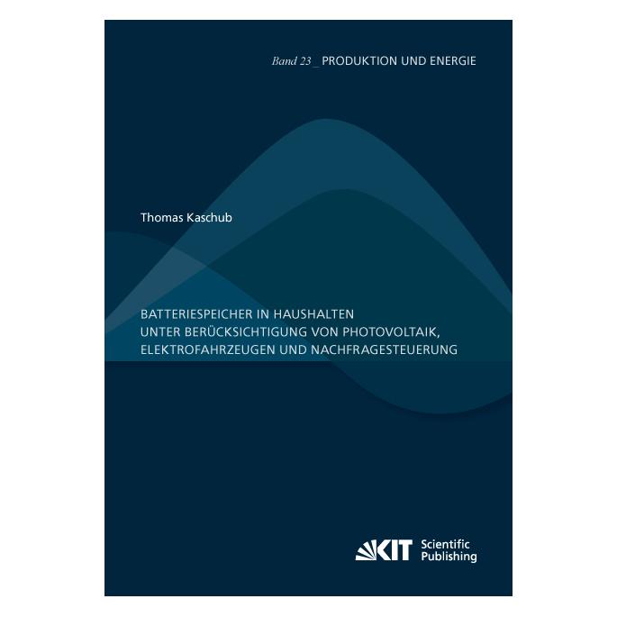 KIT Scientific Publishing Batteriespeicher in Haushalten unter Berücksichtigung von Photovoltaik, Elektrofahrzeugen und Nachfr (Deutsch, Softcover, Thomas Kaschub) (35159994)