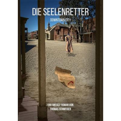 Die Seelenretter, Taschenbuch von Thomas Schweiger, BoD – Books on Demand, 978-3-7526-7458-3