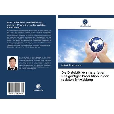 Die Dialektik von materieller und geistiger Produktion in der sozialen Entwicklung, Taschenbuch von Isobek Shermanov, BoD - Books on Demand,