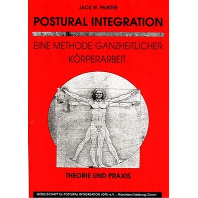 Postural Integration - Theorie und Praxis, Taschenbuch von Jack W. Painter, Holzinger, H W, 978-3-926396-31-0