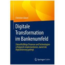 Digitale Transformation im Bankenumfeld, Fachbücher von Christian Glaser