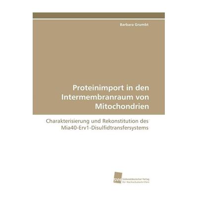 Proteinimport in den Intermembranraum von Mitochondrien, Taschenbuch von Barbara Grumbt, Südwestdeutscher Verlag für Hochschulschriften,