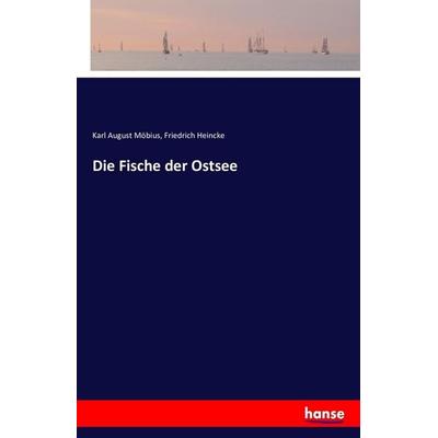 Die Fische der Ostsee, Taschenbuch von Karl August Möbius,Friedrich Heincke, Hansebooks, 978-3-7428-0900-1
