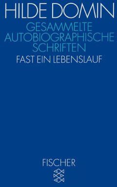 Hilde Domin - Gesammelte autobiographische Schriften: Fast ein Lebenslauf - Preis vom 09.10.2026 07:28:09 h