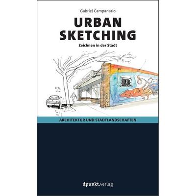 Urban Sketching, Taschenbuch von Gabriel Campanario, Dpunkt.verlag, 978-3-86490-287-1