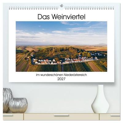 Das Weinviertel im wunderschönen Niederösterreich. (hochwertiger Premium Wandkalender 2027 DIN A2 quer), Kunstdruck in Hochglanz