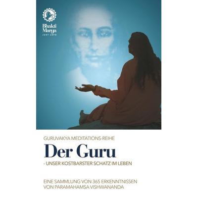 Der Guru - unser kostbarster Schatz im Leben, Taschenbuch von Bhakti Marga, Bhakti Marga Publications, 978-3-96343-016-9