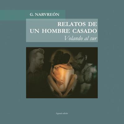 Relatos de un hombre casado. Volando al sur: Volando al sur - Gonzalo Alcaide Narvreón, Audio, 9789152123669