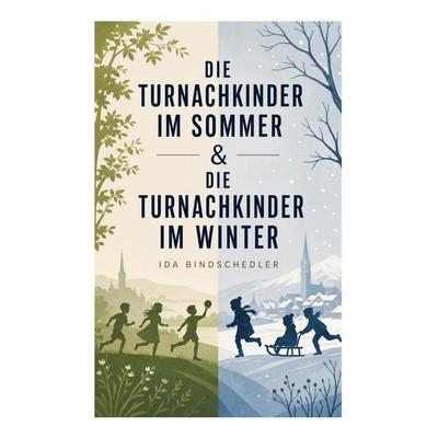 Die Turnachkinder im Sommer & Die Turnachkinder im Winter, Taschenbuch von Ida Bindschedler, E-artnow, 978-80-273-5685-0