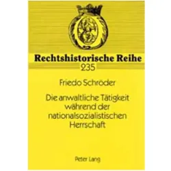 Die anwaltliche Tätigkeit während der nationalsozialistischen Herrschaft, Fachbücher von Friedo Schröder