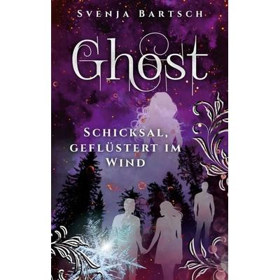 Ghost, Taschenbuch von Svenja Bartsch, BoD – Books on Demand, 978-3-8192-4413-1