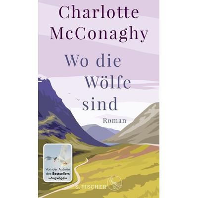 Wo die Wölfe sind, Gebundene Ausgabe von Charlotte McConaghy, S. Fischer Verlag