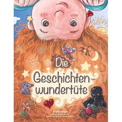 Die Geschichtenwundertüte, Gebundene Ausgabe von Zoe M. Lucille,Rosemarie Benke-Bursian,Dorothea Schmolz,Fabienne Caldana,Larissa Baiter, BoD – Books