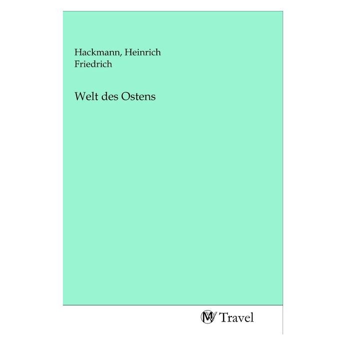 MV-Travel Welt des Ostens (Deutsch, Softcover, Heinrich Friedrich Hackmann) (56144292)