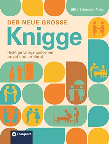 Silke Schneider-Flaig - Der neue große Knigge: Richtige Umgangsformen privat und im Beruf - Preis vom 05.10.2026 03:47:11 h