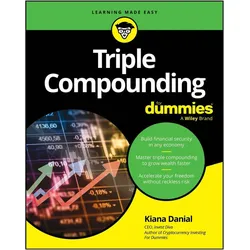 Triple Compounding For Dummies, Ratgeber von Danial Kiana, K. Danial