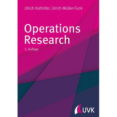 Operations Research, Taschenbuch von Ulrich Müller-Funk,Ulrich Kathöfer, UVK, 978-3-86764-813-4