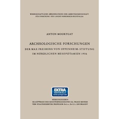 Archäologische Forschungen der Max Freiherr von Oppenheim-Stiftung im nördlichen Mesopotamien 1956, Taschenbuch von Anton Moortgat, VS Verlag für