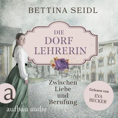 Die Dorflehrerin: Zwischen Liebe und Berufung - Bettina Seidl, Audio, 9783757013714