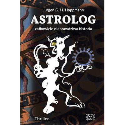 Astrolog, Gebundene Ausgabe von Jürgen G. H. Hoppmann, ArsAstrologica, 978-94-037-6659-1