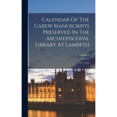 Calendar Of The Carew Manuscripts Preserved In The Archiepiscopal Library At Lambeth, Gebundene Ausgabe von Anonymous, Creative Media Partners, LLC,