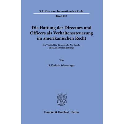 Die Haftung der Directors und Officers als Verhaltenssteuerung im amerikanischen Recht., Taschenbuch von S. Kathrin Schwesinger, Duncker & Humblot,