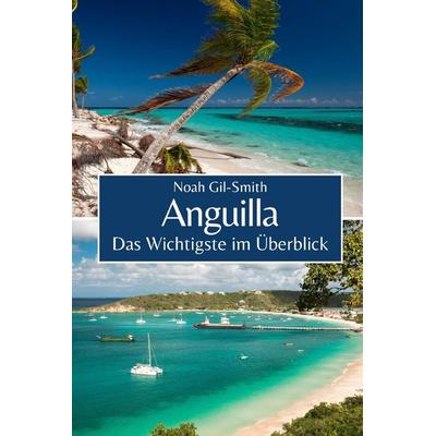 Anguilla, Taschenbuch von Noah Gil-Smith, Independently Published