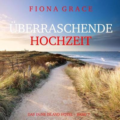 Überraschende Hochzeit (Das Dune Island Hotel – Band 7) - Fiona Grace, Audio, 9798261406549
